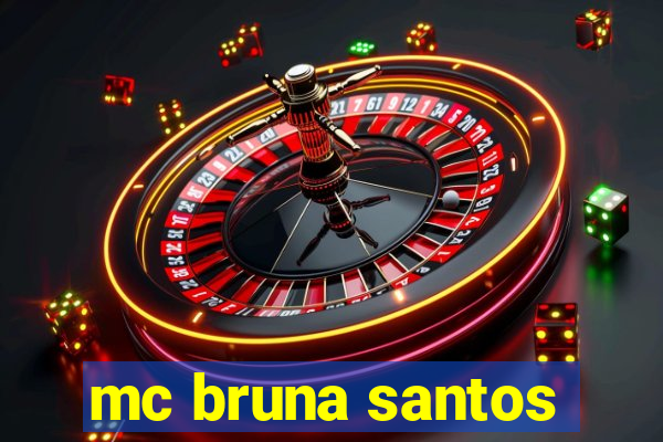 mc bruna santos